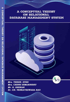 A CONCEPTUAL THEORY ON RELATIONAL DATABASE MANAGEMENT SYSTEM(Paperback, Mrs. THISIN. SYED, Mrs. CHINNI HIMABINDHU, Mr. G. SHEKAR, Dr. CH. VENKATESWARA RAO.)