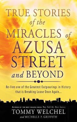 True Stories of the Miracles of Azusa Street and Beyond(English, Hardcover, Welchel Tommy MR)