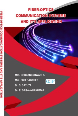 Fiber-Optics communication systems and it's Application(Paperback, Mrs. BHUVANESHWARI K Mrs. SIVA SAKTHI T Dr. S. Sathya Dr. R. SARAVANAKUMAR)