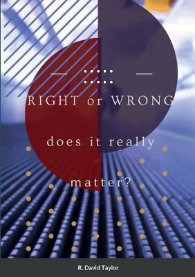 Right or Wrong....(English, Paperback, Taylor R David)