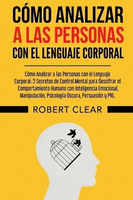 Como Analizar a las Personas con el Lenguaje Corporal(Spanish, Paperback, Clear Robert)