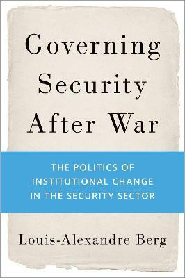 Governing Security After War(English, Hardcover, Berg Louis-Alexandre)