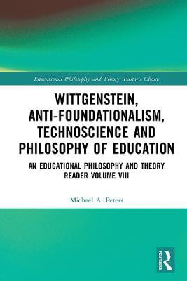 Wittgenstein, Anti-foundationalism, Technoscience and Philosophy of Education(English, Hardcover, Peters Michael A.)