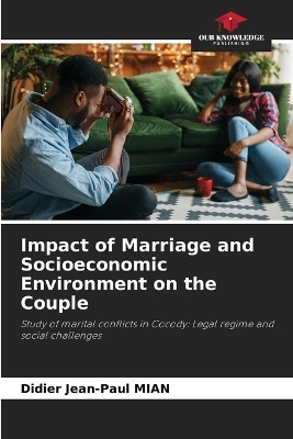 Impact of Marriage and Socioeconomic Environment on the Couple(English, Paperback, Mian Didier Jean-Paul)