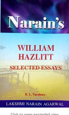 NARAIN'S WILLIAM HAZLITT SELECTED ESSAYS (TEXT, NOTES, SUMMARY IN ENGLISH AND HINDI, ANNOTATIONS, IMPORTANT EXPLANATIONS, QUESTIONS AND ANSWERS)(Paperback, R L VARSHNEY)