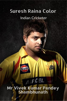 Suresh Raina Color  - Indian Cricketer(English, Paperback, Mr Vivek Kumar Pandey)