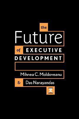 The Future of Executive Development(English, Hardcover, Moldoveanu Mihnea C.)
