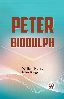 Peter Biddulph(English, Paperback, Henry Giles Kingston William)