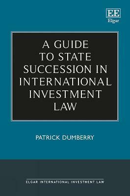 A Guide to State Succession in International Investment Law(English, Hardcover, Dumberry Patrick)