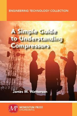 A Simple Guide to Understanding Compressors(English, Paperback, Watterson James M.)