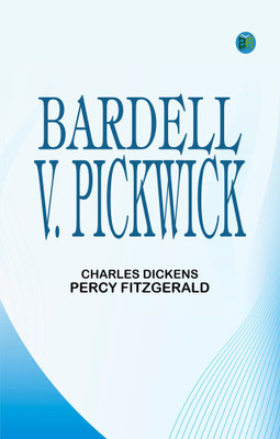 Bardell v. Pickwick(Paperback, Charles Dickens, Percy Fitzgerald)
