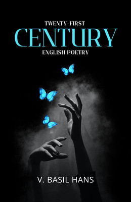 Twenty - First Century English Poetry : Voices of a New Era(Paperback, V. Basil Hans)