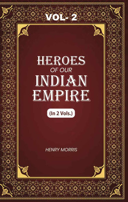 Heroes of Our Indian Empire 2nd [Hardcover](Hardcover, Henry Morris)