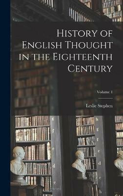 History of English Thought in the Eighteenth Century; Volume 1(English, Hardcover, Stephen Leslie)