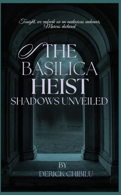 The Basilica Heist(English, Paperback, Chibilu Derick)