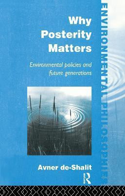 Why Posterity Matters(English, Hardcover, De-Shalit Avner)