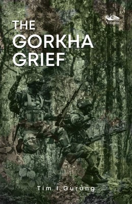 The Gorkha Grief(English, Paperback, Gurung Tim I.)