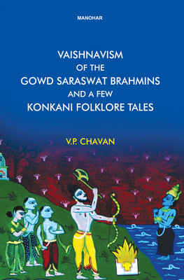 Vaishnavism of the Gowd Saraswat Brahmins and a Few Konkani Folklore Tales(English, Hardcover, Rao Saheb Chavan V.P.)