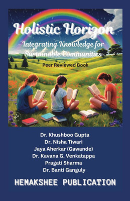 Holistic Horizon: Integrating Knowledge for Sustainable Communities(Paperback, Dr Khushboo Gupta)