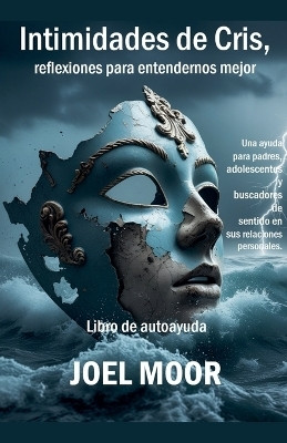 Intimidades de Cris, reflexiones para entendernos mejor(Spanish, Paperback, Moor Joel)