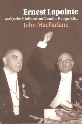 Ernest Lapointe and Quebec's Influence on Canada's Foreign Policy(English, Electronic book text, MacFarlane John)