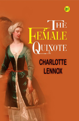 The Female Quixote(Hardcover, Charlotte Lennox)