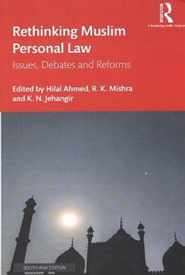 Rethinking Muslim Personal Law: Issues, Debates and Reforms(Paperback, Hilal Ahmed, R. K. Mishra, K. N. Jehangir (eds.))