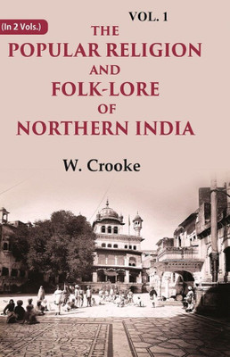 The Popular Religion and Folk-Lore of Northern India 1st(Paperback, W. Crooke)