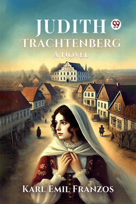 Judith TrachtenbergA Novel (Edition1)(English, Paperback, Franzos Karl Emil)