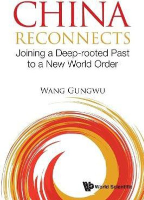 China Reconnects: Joining A Deep-rooted Past To A New World Order(English, Paperback, Wang Gungwu)