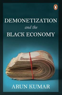 Demonetization and the Black Economy(English, Hardcover, Kumar Arun)