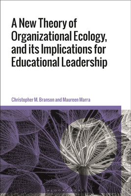 A New Theory of Organizational Ecology, and its Implications for Educational Leadership(English, Paperback, Branson Christopher M. Professor)