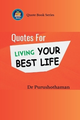 Quotes for Living Your Best Life(English, Paperback, Kollam Purushothaman Dr)
