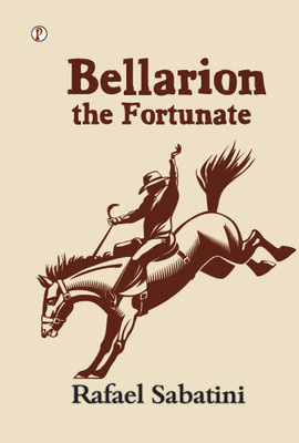 Bellarion The Fortunate(Paperback, Rafael Sabatini)