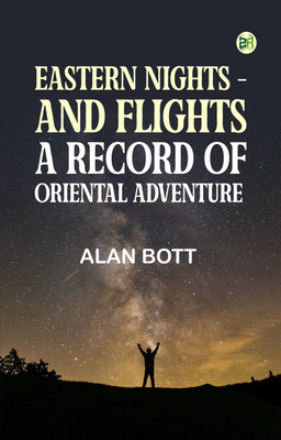 Eastern Nights - and Flights: A Record of Oriental Adventure(Paperback, Alan Bott)