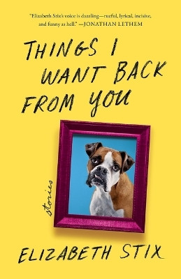 Things I Want Back From You(English, Paperback, Stix Elizabeth)