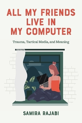 All My Friends Live in My Computer(English, Paperback, Rajabi Samira)