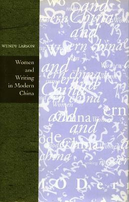 Women and Writing in Modern China(English, Hardcover, Larson Wendy)