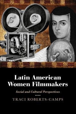 Latin American Women Filmmakers(English, Hardcover, Roberts-Camps Traci)