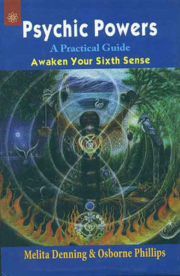Psychic Powers: A Practical Guide Awaken your Sixth sense(Paperback, Melita Denning, Osborne Phillips)