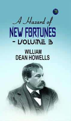 A Hazard of New Fortunes - Volume 3(Paperback, William Dean Howells)