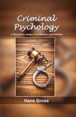 Criminal Psychology: A Manual for Judges, Practitioners and Students(Hardcover, Hans Gross)