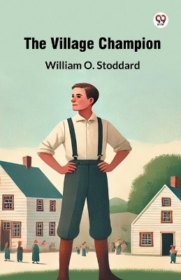 The Village Champion(Paperback, William O. Stoddard)