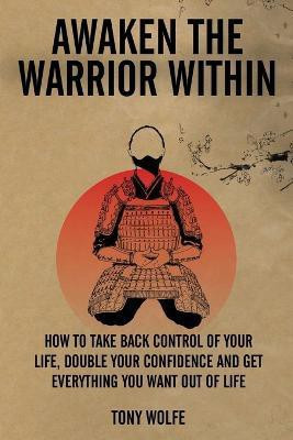 Awaken the Warrior Within(English, Paperback, Wolfe Tony)