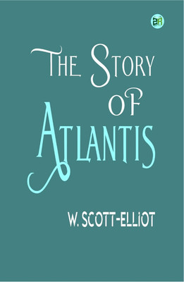 The Story of Atlantis(Paperback, W. Scott-Elliot)