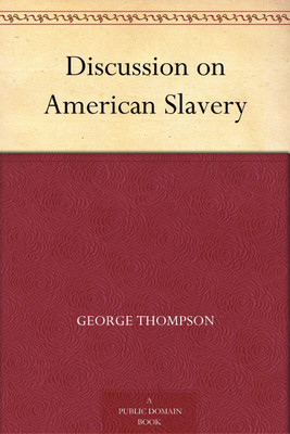 Discussion on American Slavery(Paperback, Robert J. Breckinridge, George Thompson)