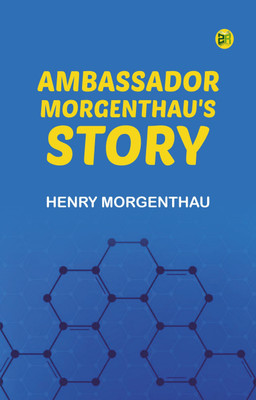 Ambassador Morgenthau's Story(Paperback, Henry Morgenthau)