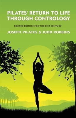 Pilates' Return to Life Through Contrology(English, Paperback, Joseph Pilates, Judd Robbins)