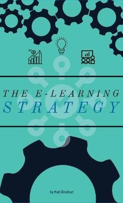 The E-Learning Strategy(English, Hardcover, Rinehart Matthew W)