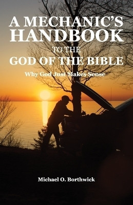 A Mechanic's Handbook To The God Of The Bible(English, Paperback, Borthwick Michael O)
